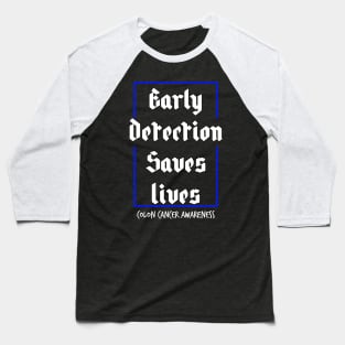 Early Detection Saves Lives Colon Cancer Symptoms Awareness Baseball T-Shirt